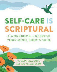 Self-Care Is Scriptural (A Workbook to Refresh Your Mind, Body, and Spirit) by Teresa Pressley, Teriz Michael, 9781524895075