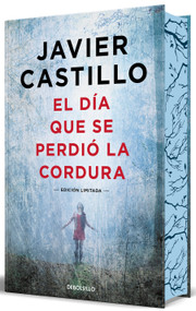 El día que se perdió la cordura (Edición limitada, cantos pintados) / The Day  Sanity was Lost (Limited Edition, Sprayed Edges) (Spanish Edition) by Javier Castillo, 9788466378925