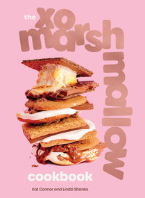The XO Marshmallow Cookbook by Kat Connor, Lindzi Shanks, 9781524895174