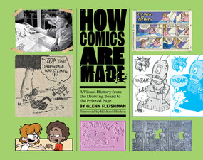 How Comics Are Made (A Visual History from the Drawing Board to the Printed Page) by Glenn Fleishman, 9781524898779