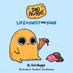Sad Nuggie (Life Is Sweet and Sour) by Sad Nuggie, Anastasia Sevastyanova, 9798881600273