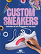 Custom Sneakers (Everything You Need to Personalize Your Kicks) by Trasfi Kenza, Pav Alexi, Nanette McGuinness, 9798881601546