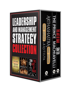 Leadership and Management Strategy Collection (The Prince, The Art of War, and Arthashastra) by Various, 9789354409073