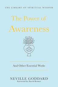 The Power of Awareness: And Other Essential Works ((The Library of Spiritual Wisdom)) - 9781250393067 by Neville Goddard, 9781250393067