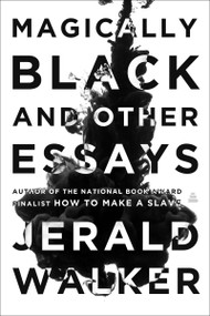 Magically Black and Other Essays by Jerald Walker, 9780063161078