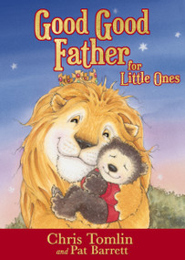 Good Good Father for Little Ones by Chris Tomlin, Pat Barrett, 9780718086978