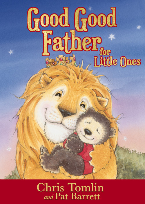 Good Good Father for Little Ones by Chris Tomlin, Pat Barrett, 9780718086978