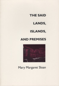 The Said Lands, Islands, and Premises by Mary Margaret Sloan, 9780925904133