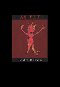 As Yet by Todd Baron, 9780925904195