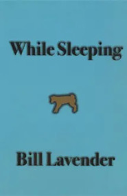 While Sleeping by Bill Lavender, 9780925904362