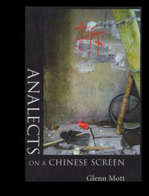 ANALECTS ON A CHINESE SCREEN by Glenn Mott, 9780925904614
