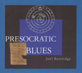 Presocratic Blues by Joel Bettridge, 9780925904829