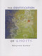 The Identification of Ghosts by Maryrose Larkin, 9780989431644