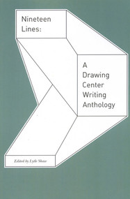 Nineteen Lines: A Drawing Center Writing Anthology by Lytle Shaw, 9781931824255