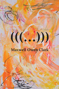 (((...))) by Maxwell Owen Clark, 9781931824712