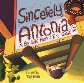 Sincerely, Antonia (A Big Note from a Tiny Guest) by Cortney Cino, Tadgh Bentley, 9798988925170