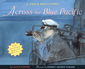 Across the Blue Pacific (A World War II Story) by Louise Borden, Robert Andrew Parker, 9780544555525