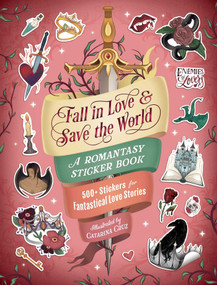 Fall in Love & Save the World (A Romantasy Sticker Book) by Catarina Cruz, 9781507223932