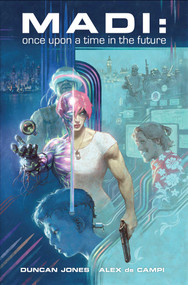 Madi (Once Upon a Time in the Future) by Duncan Jones, Alex de Campi, Duncan Fegredo, r.m. Guéra, Pia Guerra, Annie Wu, Dylan Teague, Glenn Fabry, LRNZ, Eduardo Ocaña, André Araújo, Simon Bisley, Rosemary Valero-O'Connell, Tonci Zonjic, Skylar Partridge, James Stokoe, Chris Weston, Rufus Dayglo, David Lopez, Christian Ward, 9781534328051