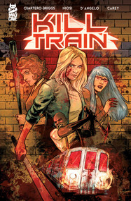 Kill Train by Olivia Cuartero-Briggs, Martina Niosi, Simone D'Angelo, Becca Carey, 9781545817827