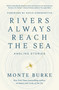 Rivers Always Reach the Sea (Angling Stories) by Monte Burke, David DiBenedetto, 9781639368990