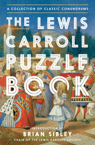 The Lewis Carroll Puzzle Book (A Collection of Classic Conundrums) by Lewis Carroll, Brian Sibley, 9781639369058