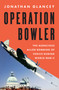 Operation Bowler (The Audacious Allied Bombing of Venice during World War II) by Jonathan Glancey, 9781639369195