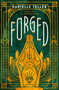 Forged (A Novel) by Danielle Teller, 9781639369430