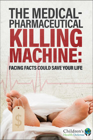The Medical-Pharmaceutical Killing Machine (Facing Facts Could Save Your Life) by Children's Health Defense, 9781648211294