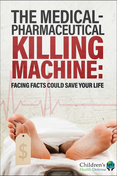 The Medical-Pharmaceutical Killing Machine (Facing Facts Could Save Your Life) by Children's Health Defense, 9781648211294