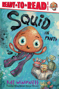 Squid in Pants (Ready-to-Read Level 1) by Kaz Windness, Kaz Windness, 9781665944298