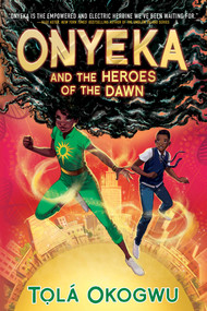 Onyeka and the Heroes of the Dawn - 9781665952453 by Tolá Okogwu, 9781665952453