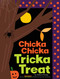 Chicka Chicka Tricka Treat by Julien Chung, Julien Chung, 9781665954785
