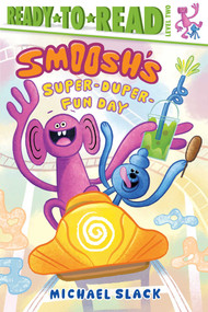Smoosh's Super-Duper-Fun Day (Ready-to-Read Level 2) by Michael Slack, Michael Slack, 9781665962902