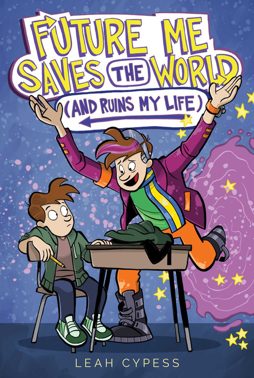 Future Me Saves the World (and Ruins My Life) by Leah Cypess, Wes Molebash, 9781665964395