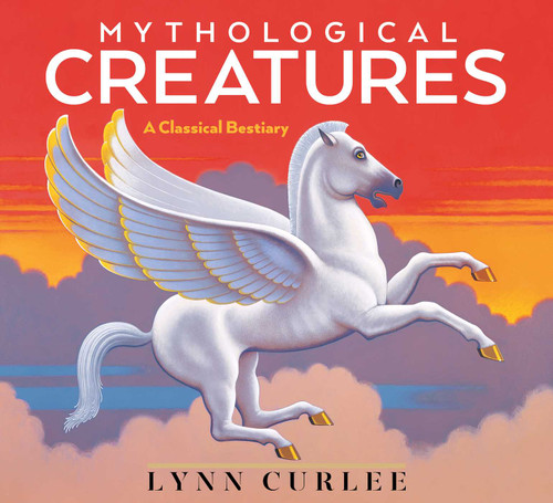 Mythological Creatures (A Classical Bestiary) - 9781665968973 by Lynn Curlee, Lynn Curlee, 9781665968973