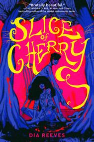 Slice of Cherry by Dia Reeves, 9781665973885