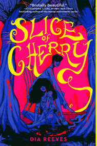 Slice of Cherry - 9781665973892 by Dia Reeves, 9781665973892
