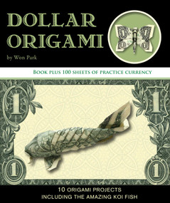 Dollar Origami (10 Origami Projects Including the Amazing Koi Fish) by Won Park, 9781667207896