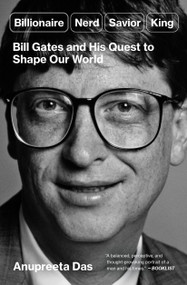 Billionaire, Nerd, Savior, King (Bill Gates and His Quest to Shape Our World) - 9781668006733 by Anupreeta Das