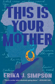This Is Your Mother (A Memoir) by Erika J. Simpson, 9781668024034