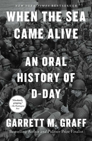 When the Sea Came Alive (An Oral History of D-Day) - 9781668027820 by Garrett M. Graff, 9781668027820