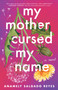 My Mother Cursed My Name (A Novel) - 9781668038017 by Anamely Salgado Reyes, 9781668038017