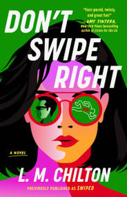 Don't Swipe Right (A Novel) - 9781668045718 by L.M. Chilton, 9781668045718