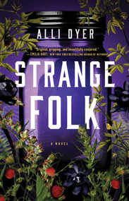 Strange Folk (A Novel) - 9781668045787 by Alli Dyer, 9781668045787