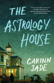 The Astrology House (A Novel) - 9781668045978 by Carinn Jade, 9781668045978