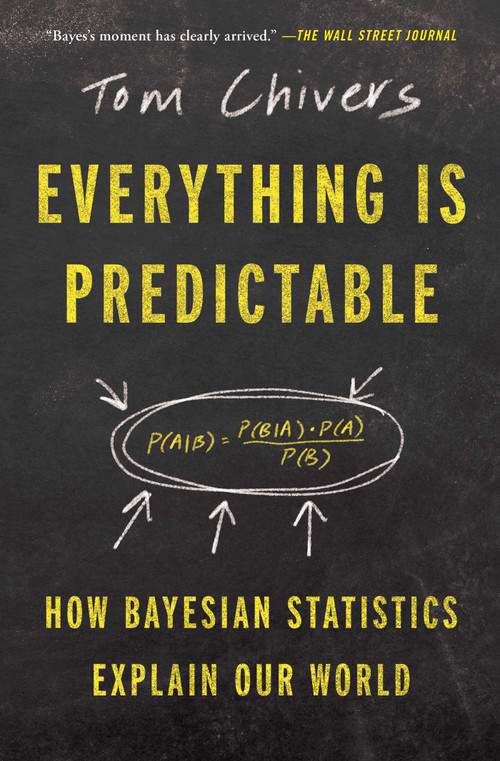 Everything Is Predictable (How Bayesian Statistics Explain Our World) - 9781668052631 by Tom Chivers, 9781668052631