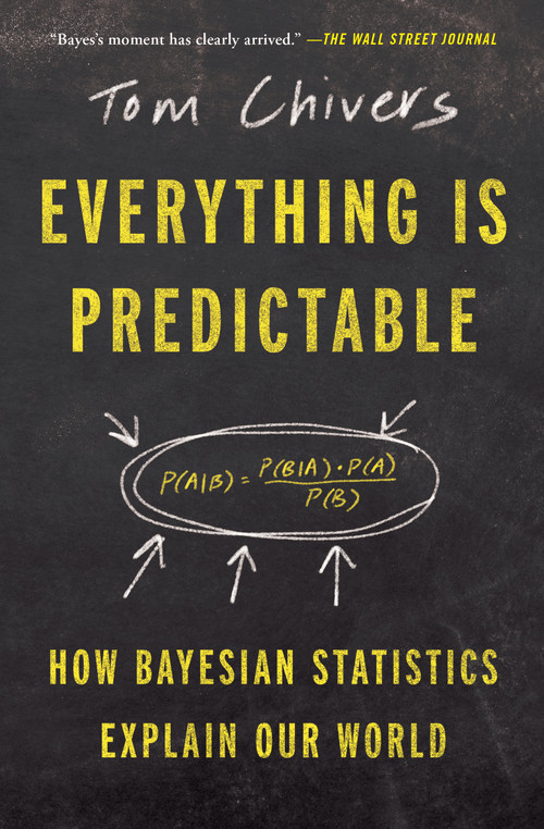 Everything Is Predictable (How Bayesian Statistics Explain Our World) - 9781668052631 by Tom Chivers, 9781668052631