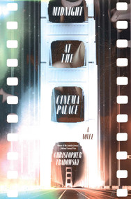 Midnight at the Cinema Palace (A Novel) by Christopher Tradowsky, 9781668057261