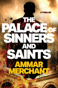 The Palace of Sinners and Saints by Ammar Merchant, 9781668067581
